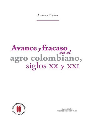 cover image of Avance y fracaso en el agro colombiano, siglos XX y XXI